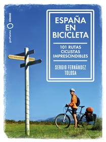 España en bicicleta - 101 Rutas ciclistas imprescindibles