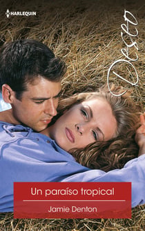 Un paraíso tropical - El mejor regalo para San Valentín, una novela de Harlequin