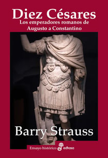 Diez césares - Los emperadores romanos de Augusto a Constantino