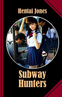 Subway Hunters - Once you've got a hand in their panties they were all yours!
