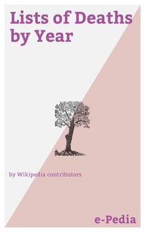 e-Pedia: Lists of Deaths by Year - This is a list of notable deaths, organized by year
