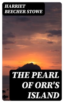 The Pearl of Orr's Island - A Story of the Coast of Maine