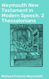 Weymouth New Testament in Modern Speech, 2 Thessalonians