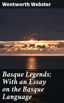 Basque Legends; With an Essay on the Basque Language