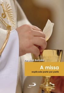 A missa - Explicada parte por parte