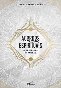 Acordos Espirituais - O despertar da missão