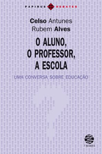 O Aluno, o professor, a escola - Uma conversa sobre educação