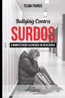 Bullying contra surdos - a manifestação silenciosa da resiliência