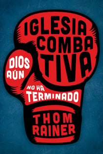 Iglesia combativa - Dios aún no ha terminado