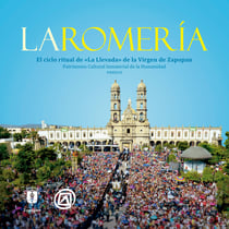 La Romería - El ciclo ritual de "La Llevada" de la Virgen de Zapopan