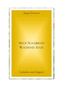 Neue Nachricht wachend Auge - Lyrisches zum Zeitgeist