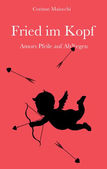 Fried im Kopf - Amors Pfeile auf Abwegen