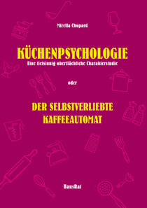 Küchenpsychologie - Der selbstverliebte Kaffeeautomat
