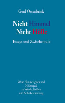 Nicht Himmel. Nicht Hölle - Essays und Zwischenrufe