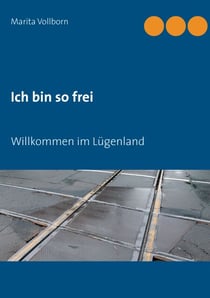 Ich bin so frei - Willkommen im Lügenland