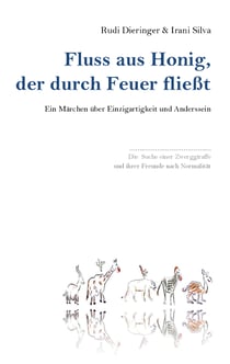 Fluss aus Honig, der durch Feuer fließt - Ein Märchen über Einzigartigkeit und Anderssein