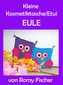 Kleine Kosmetiktasche/Etui Eule - Amigurumi Häkelanleitung