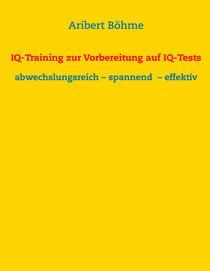IQ-Training zur Vorbereitung auf IQ-Tests - abwechslungsreich – spannend  – effektiv