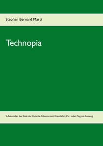 Technopia - S-Auto oder das Ende des Kutschen-Autos; die Übunte oder Ende der oberflächlichen Kreuzfahrt;  LS-1 oder Ende des Flugs ohne Ausweg