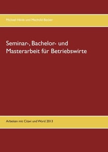 Seminar-, Bachelor- und Masterarbeit für Betriebswirte - Arbeiten mit Citavi und Word 2013
