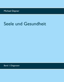 Seele und Gesundheit - Band 1 Diagnosen
