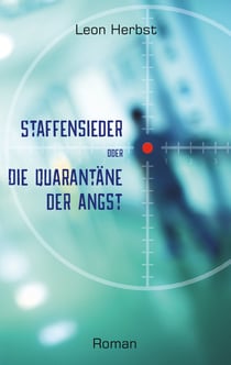 Staffensieder - Die Quarantäne der Angst