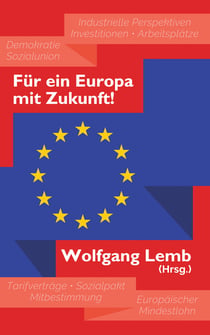 Für ein Europa mit Zukunft - Plädoyer für den Vorrang des Sozialen Europa