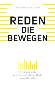 Reden die bewegen - 10 Geheimnisse, um die Kraft deiner Rede zu entfesseln