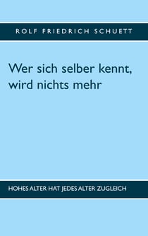 Wer sich selber kennt, wird nichts mehr - Hohes Alter hat jedes Alter zugleich