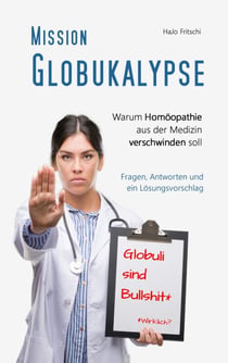 Mission Globukalypse - Warum Homöopathie aus der Medizin verschwinden soll