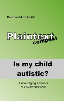 Is my child autistic? - Encouraging answers to a scary question