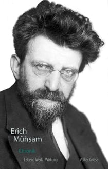 Erich Mühsam Chronik - Leben, Werk, Wirkung