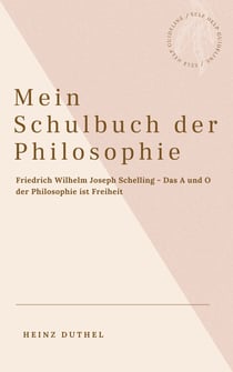 Mein Schulbuch der Philosophie - Friedrich Wilhelm Joseph Schelling - Das A und O der Philosophie ist Freiheit