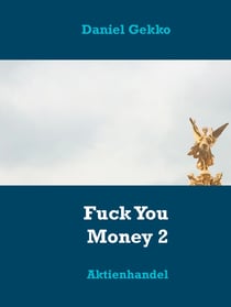 Fuck You Money 2 - Aktienhandel