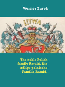 The noble Polish family Ratuld. Die adlige polnische Familie Ratuld.