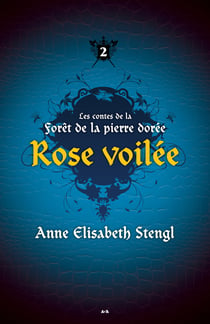 Rose voilée - Les contes de la Forêt de la pierre dorée