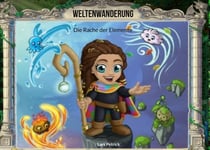 Weltenwanderung - Die Rache der Elemente
