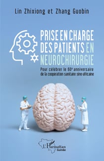 Prise en charge des patients en neurochirurgie - Pour célébrer le 60e anniversaire de la coopération sanitaire sino-africaine