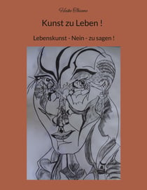 Kunst zu Leben ! - Lebenskunst - Nein - zu sagen !