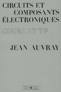 Circuits et composants électroniques : cours et travaux pratiques