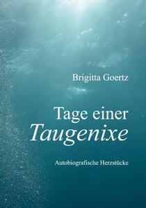 Tage einer Taugenixe - Autobiografische Herzstücke