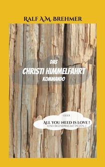 Das Christi Himmelfahrt Kommando - oder All you need is love