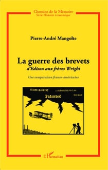 La guerre des brevets - d'Edison aux frères Wright - Une comparaison franco-américaine