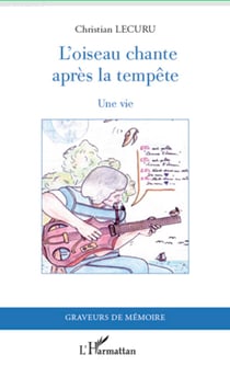 L'oiseau chante après la tempête - Une vie