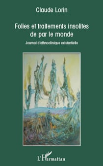 Folies et traitements insolites de par le monde - Journal d'ethnoclinique existentielle