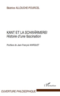 Kant et la Schwärmerei - Histoire d'une fascination