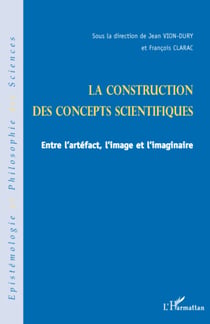 La construction des concepts scientifiques - Entre l'artefact, l'image et l'imaginaire