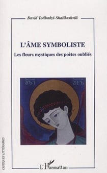 L'âme symboliste - Les fleurs mystiques des poètes oubliés
