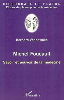 Michel Foucault - Savoir et pouvoir de la médecine