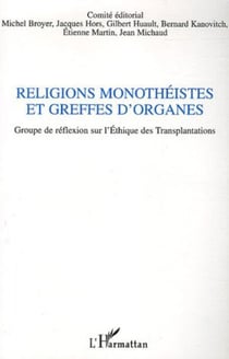 Religions monothéistes et greffes d'organes - Groupe de réflexion sur l'Ethique des Transplantations